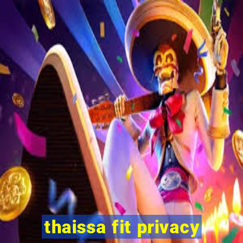 thaissa fit privacy